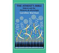 The Atheist's Bible: Diderot's 'Éléments de physiologie'