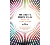 The Atheist's Guide to Reality: Enjoying Life without Illusions by Alex Rosenberg (2012-12-10)