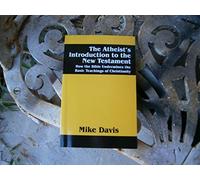 The Atheist's Introduction to the New Testament: How the Bible Undermines the Basic Teachings of Christianity