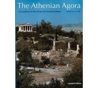 The Athenian Agora: Excavations in the Heart of Classical Athens (New Aspects of Antiquity)