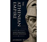 The Athenian Empire: When Democracy Became Oppression (Ancient Greece)