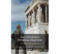 The Athenian Funeral Oration: After Nicole Loraux