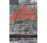The Athenian Revolution: Essays on Ancient Greek Democracy and Political Theory