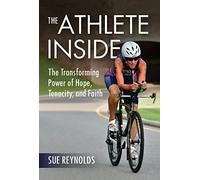 The Athlete Inside: The Transforming Power of Hope, Tenacity, and Faith
