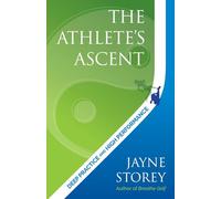 The Athlete’s Ascent: Deep practice and high performance: 3 (Performance Practice Series)