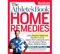 The Athlete's Book of Home Remedies: 1,001 Doctor-Approved Health Fixes and Injury-Prevention Secrets for a Leaner, Fitter, More Athletic Body!