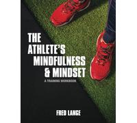The Athlete's Mindfulness and Mindset: A Training Workbook