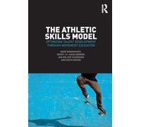 The Athletic Skills Model : Optimizing Talent Development Through Movement Education