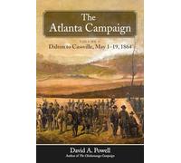The Atlanta Campaign: Volume 1: Dalton to Cassville, May 1-19, 1864