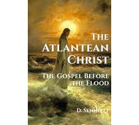 The Atlantean Christ: The Gospel Before the Flood