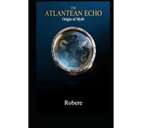 THE ATLANTEAN ECHO: Origin of Myth (THE ATLANTEAN CONTINUUM)