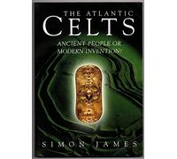 The Atlantic Celts: Ancient People or Modern Invention?