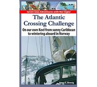 The Atlantic Crossing Challenge: On our own Keel from Sunny Caribbean to Wintering aboard in Norway: Volume 3 (Seven Seas Adventures)