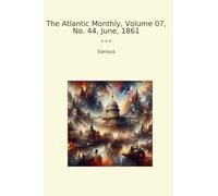 The Atlantic Monthly, Volume 07, No. 44, June, 1861 (Classic Books)