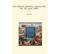 The Atlantic Monthly, Volume 09, No. 56, June, 1862 (Classic Books)