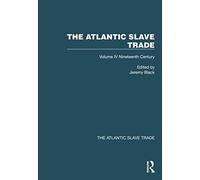 The Atlantic Slave Trade: Volume IV Nineteenth Century