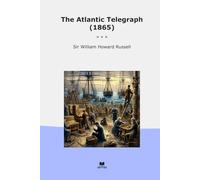 The Atlantic Telegraph (1865) (Classic Books)