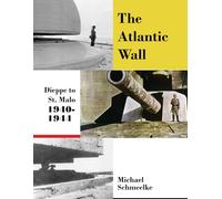 THE ATLANTIC WALL: DIEPPE TO ST. MALO 1940 - 1944
