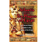 The Atlantis and the Ten Plagues of Egypt: The Secret History Hidden in the Valley of the Kings