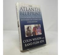 The Atlantis Blueprint: Unlocking the Ancient Mysteries of a Long-Lost Civilization