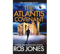 The Atlantis Covenant: A high-octane adventure series from Rob Jones (The Hunter Files, 1)