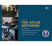 The ATLAS Network: European Special Intervention Units combating terrorism and violent crime
