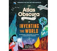The Atlas Obscura Explorer’s Guide to Inventing the World