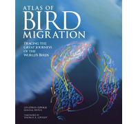 The Atlas of Bird Migration: Tracing the Great Journeys of the World's Birds