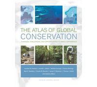 The Atlas of Global Conservation: Changes, Challenges, and Opportunities to Make a Difference