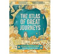 The Atlas of Great Journeys: The Story of Discovery in Amazing Maps
