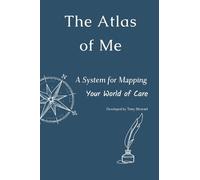 The Atlas of Me: A System for Mapping Your World of Care