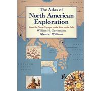The Atlas of North American Exploration: From the Norse Voyages to the Race to the Pole