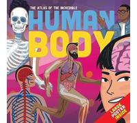 THE ATLAS OF THE INCREDIBLE HUMAN BODY (Live Atlases)