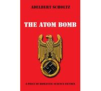 The Atom Bomb: A Piece of Romantic Science Fiction
