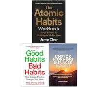 The Atomic Habits Workbook, Good Habits Bad Habits & UnF#ck Morning Miracle Habits 3 Books Collection Set