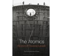 The Atomics: The Story of Dounreay’s People