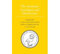 The Atomists: Leucippus and Democritus: Fragments (Phoenix Presocractic Series)