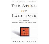 The Atoms Of Language: The Mind's Hidden Rules Of Grammar