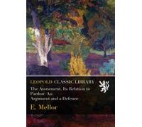 The Atonement, Its Relation to Pardon: An Argument and a Defence