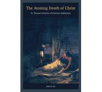 The Atoning Death of Christ: St. Thomas's Doctrine of Vicarious Satisfaction