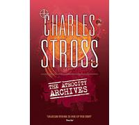 The Atrocity Archives : Book 1 in The Laundry Files