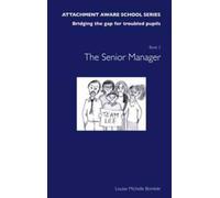 The Attachment Aware School Series : Bridging the Gap for Troubled Pupils Getting Started - The Senior Manager -INCO/SENCO/Assistant Head