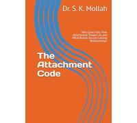 The Attachment Code: Why Love Fails How Attachment Shapes Us and What Builds Secure Lasting Relationships (Self Help Books)