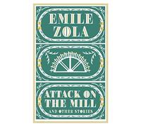 The Attack on the Mill and Other Stories: Émile Zola