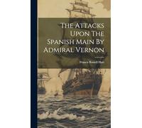 The Attacks Upon The Spanish Main By Admiral Vernon