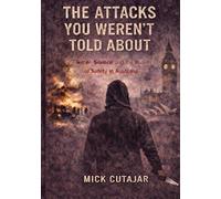 The Attacks You Weren’t Told About: Terror, Silence, and the Illusion of Safety in Australia