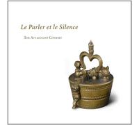 The Attaignant Consort - Le Parler Et Le Silence