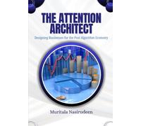 The Attention Architect: Designing Businesses for the Post-Algorithm Economy