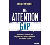 The Attention Gap: Instructional Routines That Heighten Focus, Boost Engagement, and Deepen Learning (Corwin Literacy)