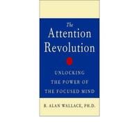 The Attention Revolution: Unlocking the Power o, Wallace, Wallace,^